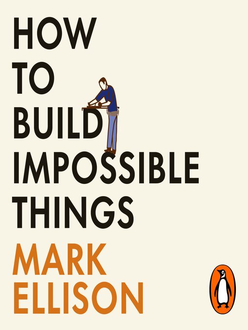 Title details for How to Build Impossible Things by Mark Ellison - Available